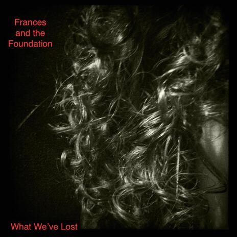 What We've Lost ft. the Foundation | Boomplay Music