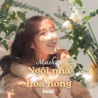 Mashup Ngôi Nhà Hoa Hồng - Beat (Remix)