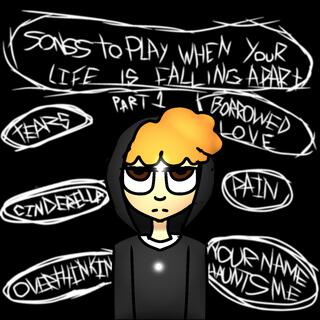 Songs to play when your life is falling apart (I)