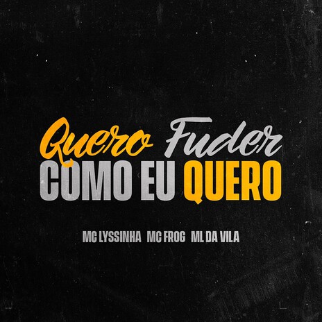 Quero Fuder Como Eu Quero ft. Mc Frog & MC Lyssinha | Boomplay Music