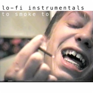 Lo-Fi Instrumentals to Smoke to