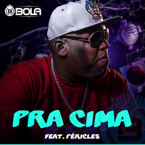 Pra Cima ft. Péricles | Boomplay Music