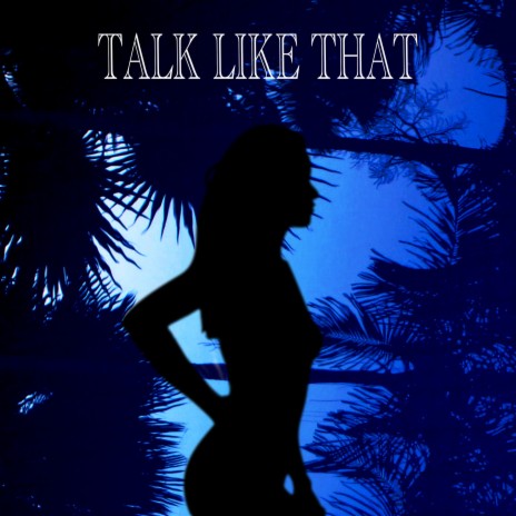 Talk Like That ft. Yves.J | Boomplay Music