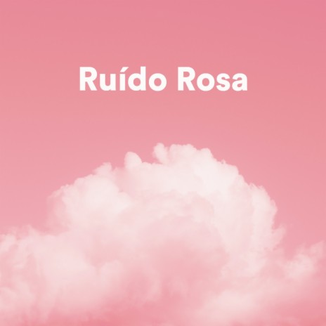 Ruído Rosa Puro ft. Ruído Branco para Bebê & Ruído Rosa