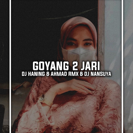 Goyang 2 Jari (Full Bass) ft. AHMAD RMX & DJ Nansuya | Boomplay Music