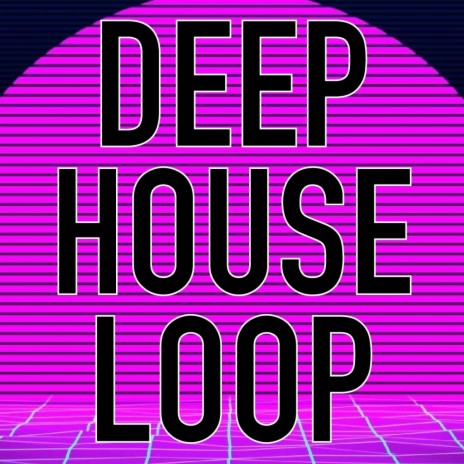 Deep House Loop 125 bpm | Boomplay Music