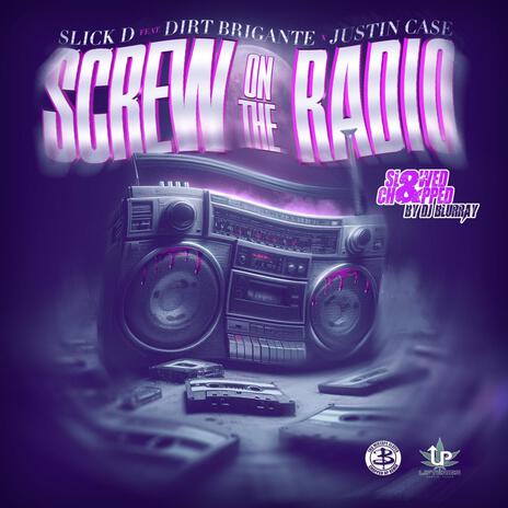 Screw On The Radio (DJ Blurray Remix Slowed & Chopped) ft. DJ Blurray, Dirt Brigante & Justin Case | Boomplay Music