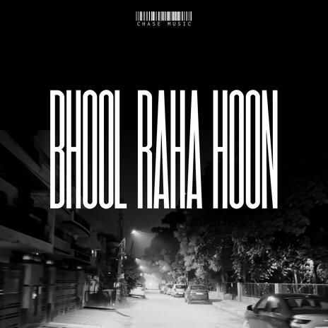 Bhool Raha Hoon | Boomplay Music