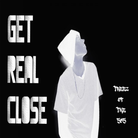 Get Real Close | Boomplay Music