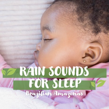 Rain sounds for sleep (Brazilian Amazonas), Pt.28 ft. Rain Sounds Binaural Project, Nature Sounds Binaural Project & Sounds of Nature Binaural Project | Boomplay Music