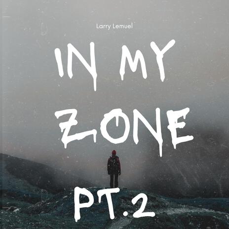 In My Zone, Pt. 2 | Boomplay Music