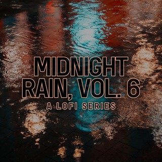 Midnight Rain, Vol. 6 (A Lofi Series)