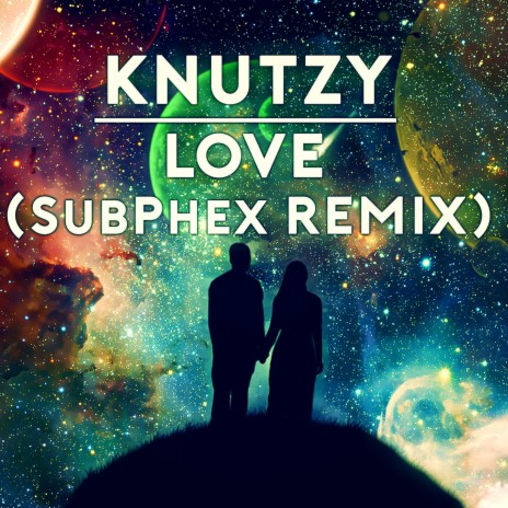 Love (SubPhex Remix) ft. SubPhex | Boomplay Music