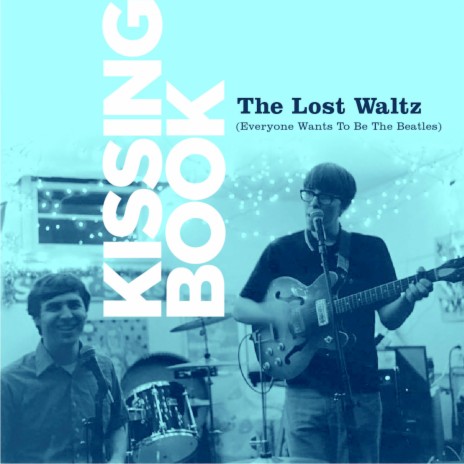 The Lost Waltz (Everyone Wants To Be The Beatles) | Boomplay Music