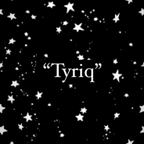 Tyriq | Boomplay Music