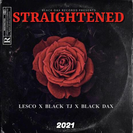 STRAIGHTENED ft. LESCO & BLACK TJ | Boomplay Music