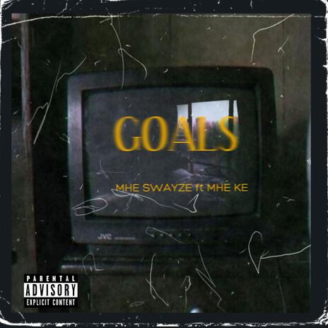 Goals ft. MHE SWAYZE | Boomplay Music