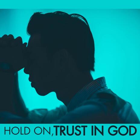 Hold On, Trust In God | Boomplay Music