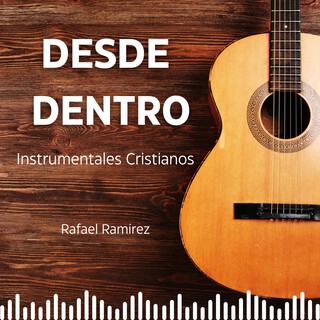 Desde Dentro (Instrumentales Cristianos)