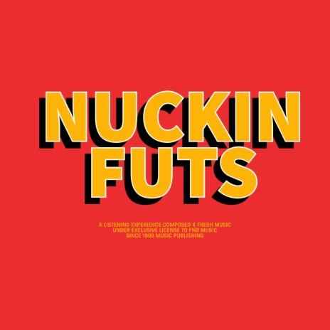 Nuckin Futs | Boomplay Music