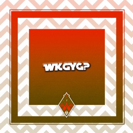 WKGYG? | Boomplay Music