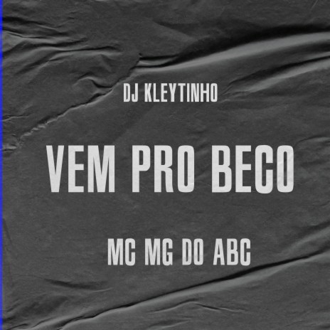 Vem pro Beco ft. MC Mg do Abc | Boomplay Music