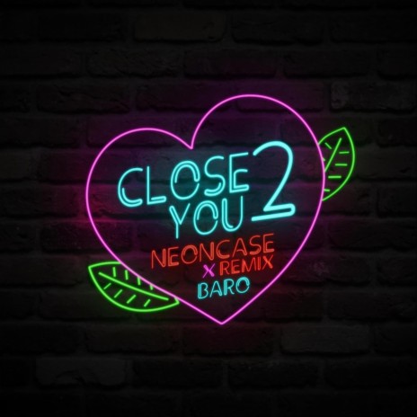 Close2you (Neoncase Remix) ft. Neoncase | Boomplay Music