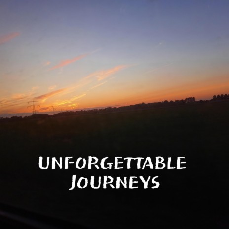 Unforgettable Journeys | Boomplay Music