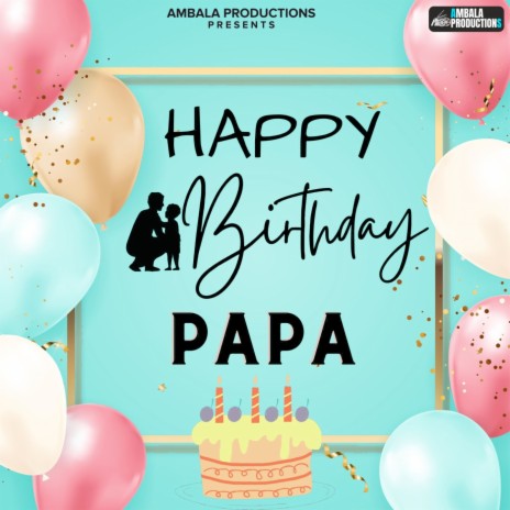 Happy Birthday Papa | Boomplay Music