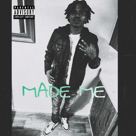 Made Me | Boomplay Music