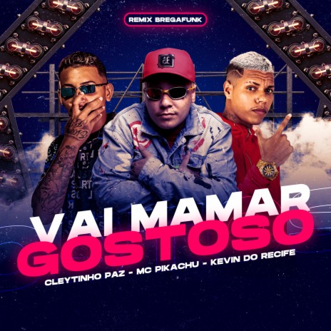 Vai Mamar Gostoso (Bregafunk Remix) ft. Cleytinho Paz & Mc Pikachu | Boomplay Music