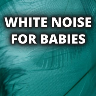 White Noise For Babies (Loop The Track You Like All Night)