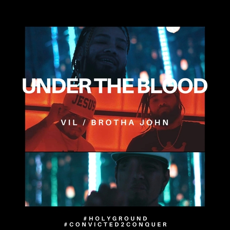 Under the Blood ft. Brotha John | Boomplay Music