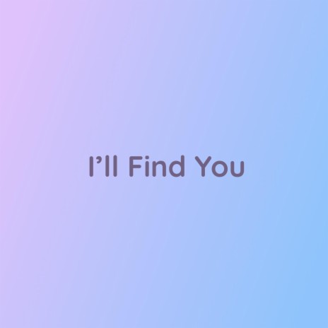 I'll Find You