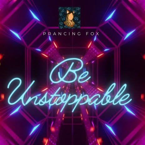 Be Unstoppable | Boomplay Music
