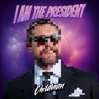 I am the President