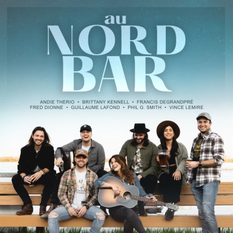 Au Nord Bar ft. Francis Degrandpré, Vince Lemire, Andie Therio, Fred Dionne & Guillaume Lafond | Boomplay Music