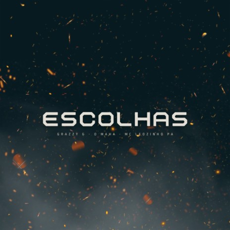 escolhas ft. MC LEOZINHO PA & O MAHA | Boomplay Music