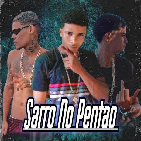 Sarro no Pentão ft. Chefe rn & Ogbyly | Boomplay Music