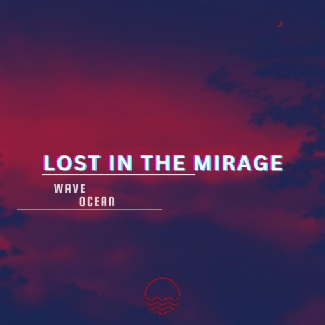 Lost in the Mirage | Boomplay Music