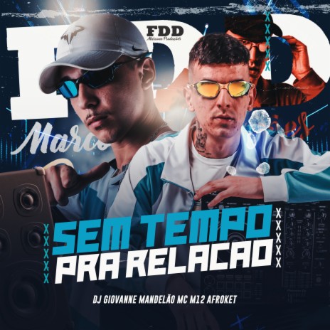 Sem Tempo Pra Relação ft. Mc m12 & AFROKET | Boomplay Music