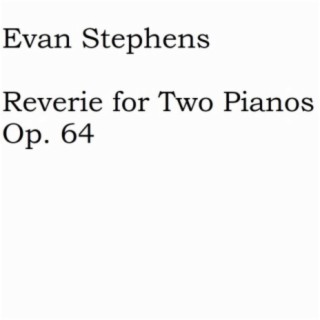 Reverie for Two Pianos, Op. 64