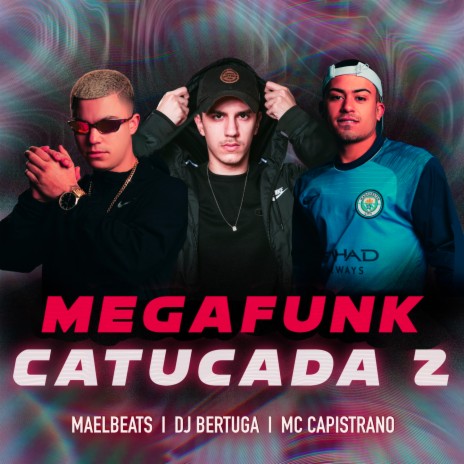 Mega Funk Catucada 2 ft. DJ Bertuga & Maelbeats | Boomplay Music