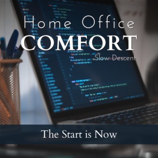 Home Office Comfort - The Start Is Now