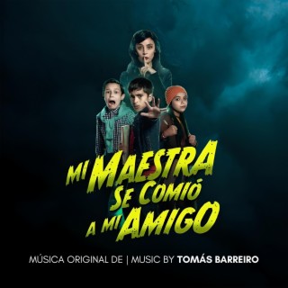 Mi Maestra se Comió a mi Amigo (Original Motion Picture Soundtrack)