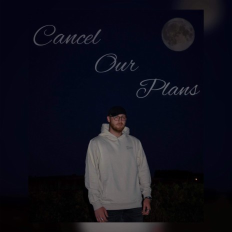 Cancel our plans | Boomplay Music
