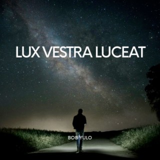 Lux Vestra Luceat