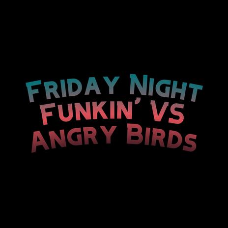 Friday Night Funkin' VS Angry Birds: Crimson Awakening ft. The Extravagant Midnight & David Caneca Music