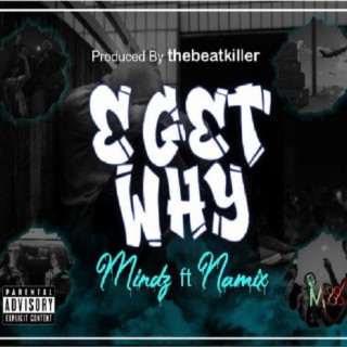 E Get Why ft. Namix lyrics | Boomplay Music