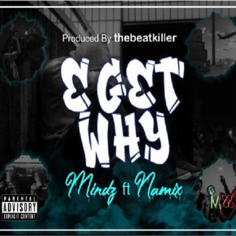 E Get Why ft. Namix | Boomplay Music
